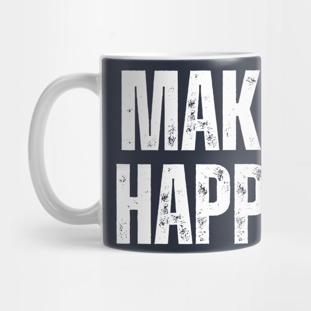 Make It Happen by ohyeahh